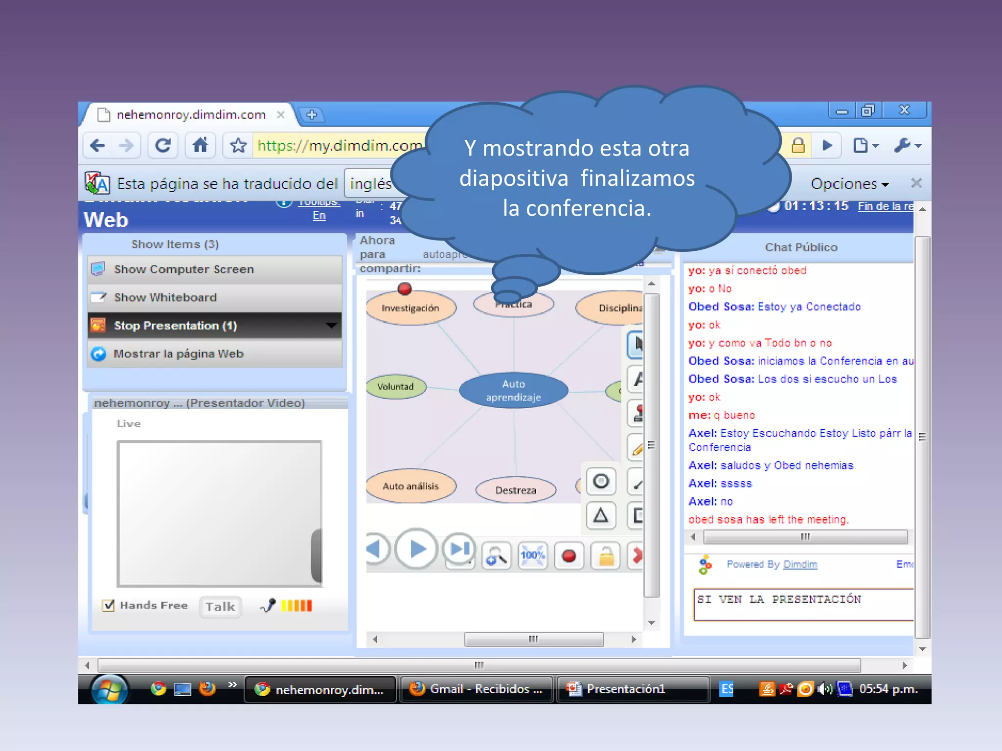 Y mostrando esta otra diapositiva finalizamos la conferencia.