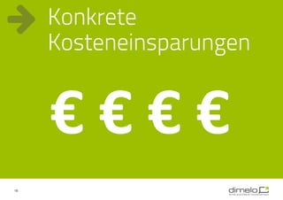 19
Konkrete
Kosteneinsparungen
€ € € €
 