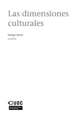 Las dimensiones
culturales
Santiago Tintoré
PID_00219395
 