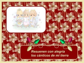 Resuenen con alegría los cánticos de mi tierra 