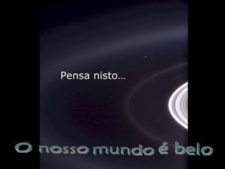 Pensa nisto…
 