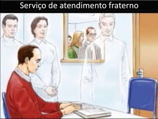 Serviço de atendimento fraterno 
 