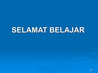 42
SELAMAT BELAJAR
 