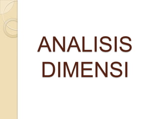 ANALISIS
DIMENSI

 