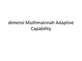 dimensi Muthmainnah Adaptive
Capability
 