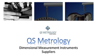 Dimensional Measurement Instruments
Suppliers
 