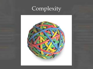 Complexity
• Most textbooks stop here only show
the simplest Dimensional Models
• Unfortunately, I‟ve never run into a
Dimensional Model like that
 