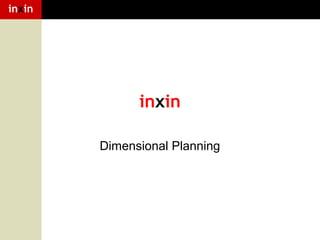inxin

inxin
Dimensional Planning

 