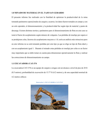 1.0 MINADO DE MATERIAL EN EL TAJO SAN GERARDO
El presente informe fue realizado con la finalidad de optimizar la productiv...