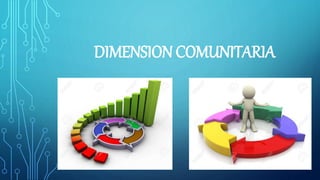 DIMENSION COMUNITARIA