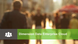 Dimension Data Enterprise Cloud
 