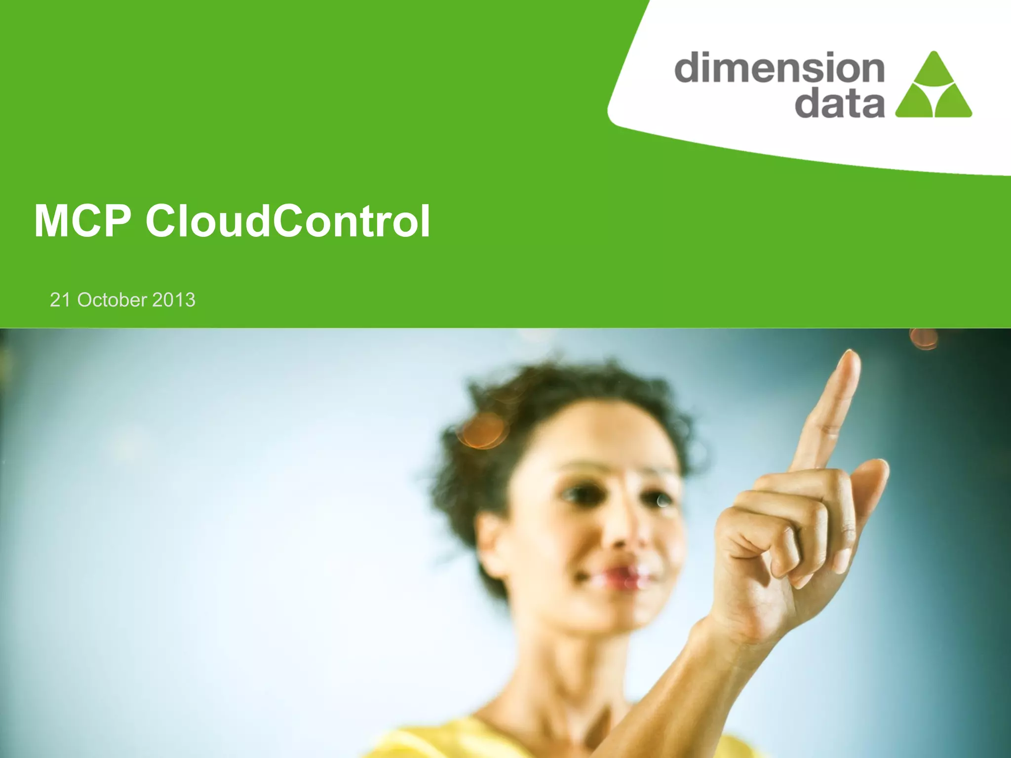 MCP CloudControl
21 October 2013

 