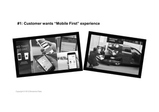 #1: Customer wants “Mobile First” experience
 