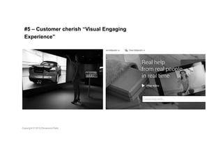 #5 – Customer cherish “Visual Engaging
Experience”
 
