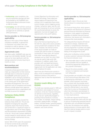Dimension Data White Paper: Compliance in the Public Cloud
relationship, such as hospitals, doctors, pharmacies and insurance companies. These entities must be
HIPAA compliant under the provisions of the law.
This definition of ‘covered entities’ makes it technically impossible for any data centre service
provider to be HIPAA compliant because they are not covered entities under the law’s provisions.
For this reason, we advise that organisations seeking data centre providers proceed with caution
when dealing with a service provider claiming HIPAA compliance.
While service providers cannot be HIPAA compliant, they may qualify as a ‘business associate’ of a
HIPAA-covered entity if involved in a function or activity involving the use or disclosure of protected
health information. Generally this means that if any patient data is stored in the application
running in a service provider’s infrastructure, a service provider is obligated as a business
associate under HIPAA.
Prevalence and relevance:
HIPAA is a common compliance standard (though often misunderstood) and the definitive standard for
any organisation processing patient healthcare data.
Service provider vs. ISV/enterprise applicability:
HIPAA-covered medical organisations are required to contractually obligate business associates to
utilise security mechanisms and privacy procedures that include (but are not limited to):
• Security mechanisms that ensure all transmissions of data are authorised and employ the
standards necessary to protect the integrity and confidentiality of the data that is transmitted.
• Privacy procedures that require any unauthorised use or disclosure of protected health
information to be reported to the medical organisation.
• Security mechanisms that protect records and other data from improper access.
• Privacy policies that bind the service provider’s agents and subcontractors to the same
restrictions on the use and disclosure of protected health information as those imposed upon
the service provider.
In addition, the covered entity’s business associate agreement (BAA) with the service provider must
include specific procedures for the storage and transfer of patient data in the event that the contract is
terminated, the service provider goes out of business, and/or is acquired by or merged into an
organisation that is unsatisfactory to the entity.
Approximate costs:
While there are several organisations available to help you develop your HIPAA compliance strategy,
there is no third-party data centre audit requirement under HIPAA, so there’s no formal attestation or
certification that service providers can achieve. As a result, costs here are less definitive but may
include items such as backup software, data archiving tools, write-once storage media, etc. A service
provider experienced with HIPAA hosting will be able to provide for many of these requirements within
its standard offering.
Best practices and recommendations:
Given the structure outlined above, the key distinction when seeking out service providers to host
HIPAA-related data is that they are willing to accept liability for breach of the confidentiality of the data
Page 8 of 16

 