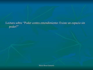 Lectura sobre “Poder contra entendimiento: Existe un espacio sin poder?” 