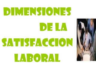 Dimensiones De la Satisfaccion laboral 