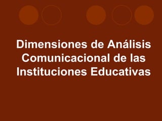 Dimensiones de Análisis Comunicacional de las Instituciones Educativas 
