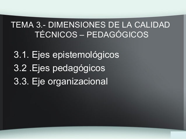 Dimensiones de la calidad técnicospedagógicos