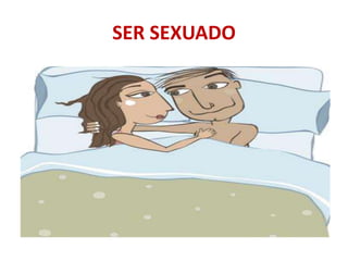 SER SEXUADO
 