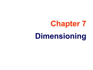 Chapter 7
Dimensioning

 