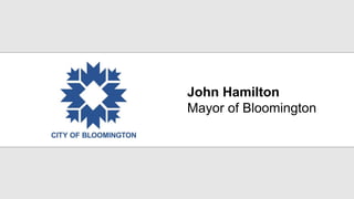 John Hamilton
Mayor of Bloomington
 