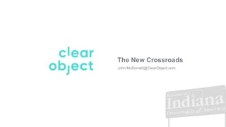 John.McDonald@ClearObject.com
The New Crossroads
 