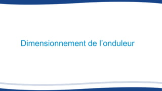 Dimensionnement de l’onduleur
 