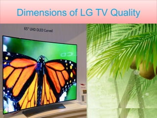 Dimensions of LG TV Quality
 