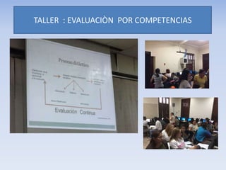 TALLER : EVALUACIÒN POR COMPETENCIAS
 