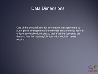 Data Dimensions One of the principal aims for information management is to put in place arrangements to store data in its ...