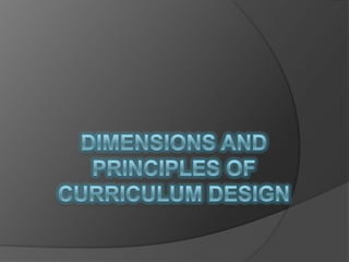 Dimensions and principles of curriculum design