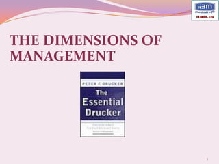 THE DIMENSIONS OF
MANAGEMENT




                    1
 