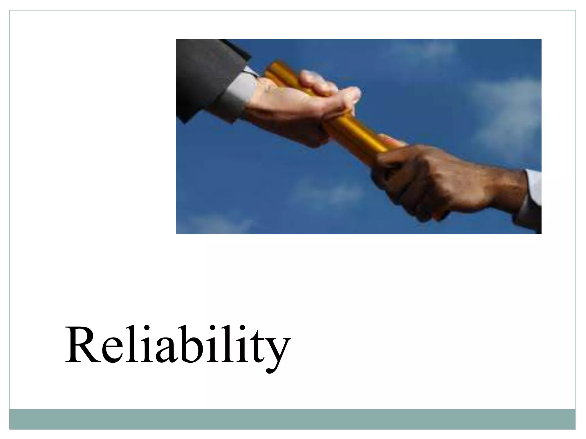 Reliability
 