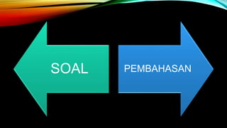 SOAL PEMBAHASAN
 