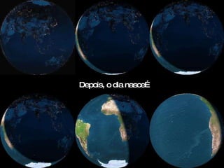 Depois, o dia nasce… 
