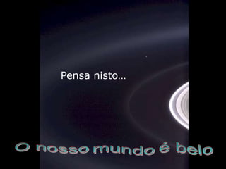 Pensa nisto…
 