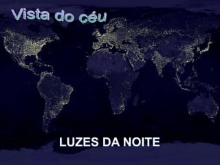 LUZES DA NOITE
 