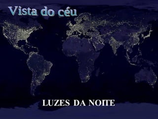 LUZES DA NOITE
 