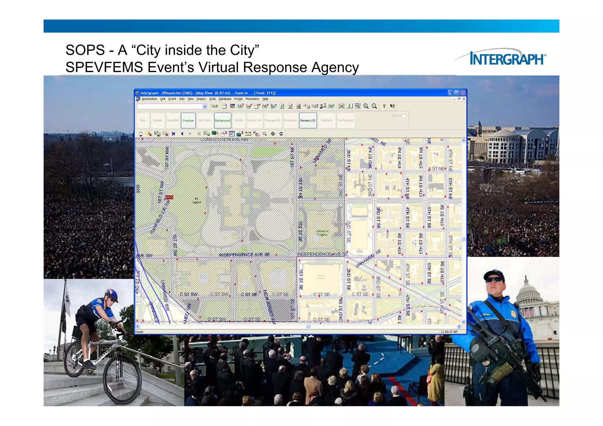 SOPS - A “City inside the City”
SPEVFEMS Event’s Virtual Response Agency
           Event s




                                   16
 