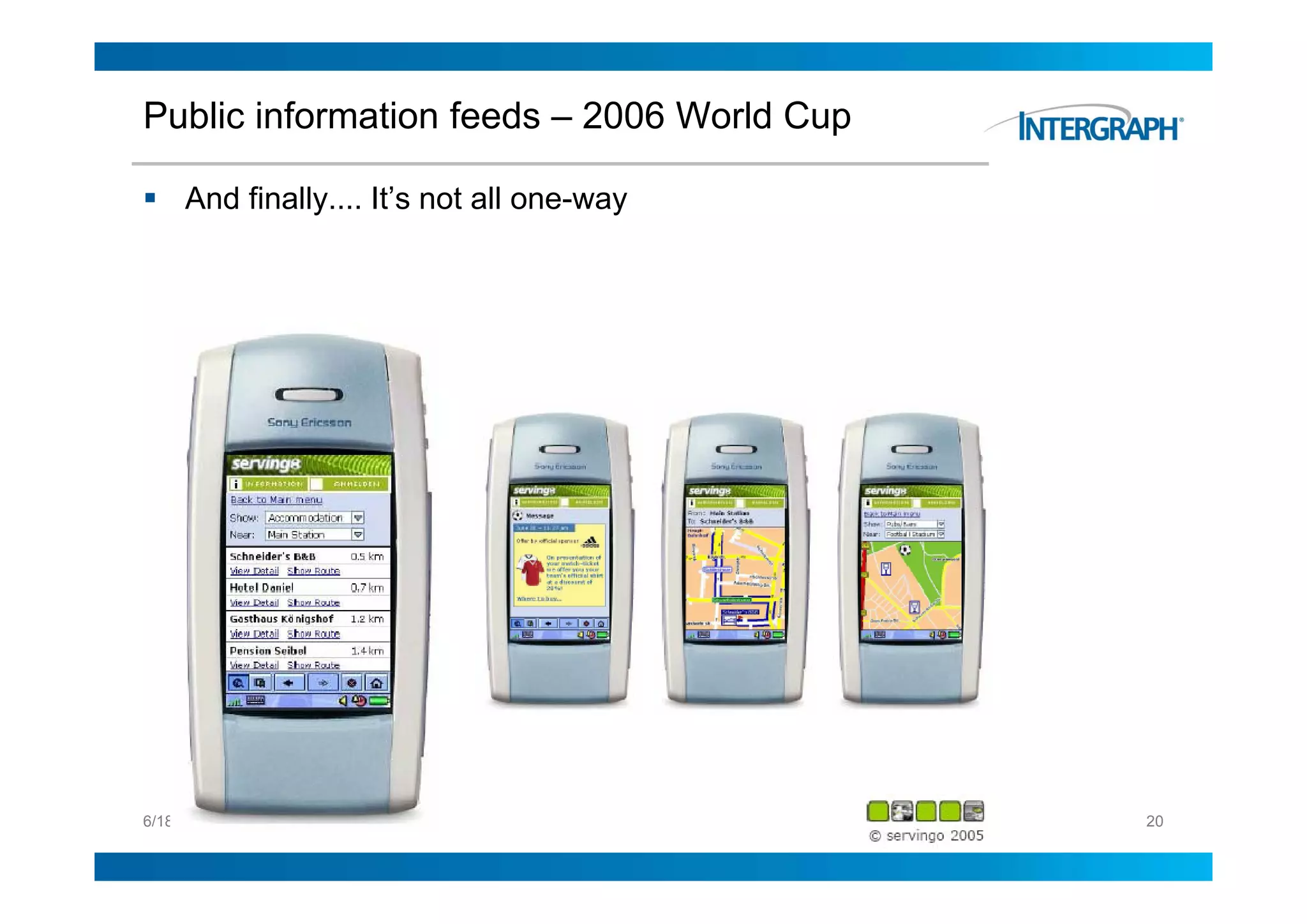 Public information feeds – 2006 World Cup

     And finally.... It’s not all one-way




6/18/2010                      EDIT THIS IN "HEADER AND FOOTER"   20
                                     UNDER THE "VIEW" MENU
 