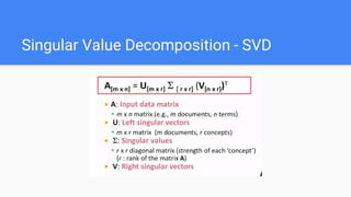 Singular Value Decomposition - SVD
 