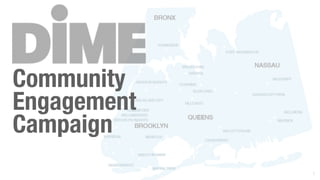 1
Community
Engagement
Campaign
 