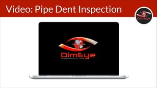 Video: Pipe Dent Inspection

 