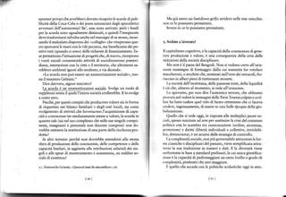 sponsor privati che avrebbero dovuto ricoprire le scuole di pub-                 Ma già sento un fastidioso grillo stridere nelle mìe orecchie:
       blicità della Coca-Cola o dei jeans annunciati dagli apocalittici            tì(,n ce lo possiamo permettere.
       awersari dell'autonomial Be', non sono arrivati: però i fondì                    llvece sì: ce lo possiamo permettere,
       per la scuola sono ugualmente diminuiti, e quìndì l'insegnante
       deve trasformarsi talvolta anche nelmanager di se stesso, incas-
       sando ìl malcelato disprezzo dei .colleghi, che vituperano que!              f. Andate   a   lavorare!
       sto sporcarsile mani con la vile pecunia, ma beneficiano dei po-
       sitivi esiti (quando ci sono) delle richieste di finanziamenîo. Es-          ll capitalismo cognitivo,  e la capacità della conoscenza di gene-
       se Éermettono I'attuazione di progetti che, di nuovo, riempiono              ltre produzione    e valore, è una conseguenza della crisi delle
       i vuoti sociali consentendo attività dì socializzazione pomeri'              intituzioni della società disciplinare.
       diana, intersezionì con la città e il territorio, che altrimenti sa-              Ma non è il paese del Bengodi. Non si vedono certo all'oriz-
       rebbero ambienti ignoti allo studente, e via dicendo.                        ronte montagne di formaggio dalla cui sommità far rotolare
          .La scuola nonpuò essere un ammortizzatore sociale,, tuo-                 rrraccheroni, o zecchinì che, seminati nell'orto deimiracoli, fio-
       na il minisuo Celmini.-                                                      nscono in alberi pienr dr irndnnanri monet€.
         Dice dawero, signor ministrol                                                   La società dell'incertezza, delle passioni tristi, della liquidità
         l--C""9SC9lej.-,fg_e!"q9$,t!A1gqe,sgg![-e. Svolge un ruolo di              è
                                                                                       ';ro,he.
                                                                                                almeno al momenro,     ì  vede all'orizzonre.
       supplenza senza il quale l'intera società crollerebbe. Elo svolge                 Lo spavento, per non dire l'autentico terrore, che abbiamo
                                                                                    plovato nel vedere le immagini delle Twìn Towe$ colpìte e crol
             Perché, per questi compiti che produconovalore sìa in forma            llte ha fatto cadere quelvelo di beato ottimìsmo che ci faceva
       di risparmio nei bilanci familiari e degli enti locali, sia come             crcdere, ingenuamente, di essere in :ur,a belle époque della gIo-
       svolgimento di attività che favoriscono I'acquisizione di capa-              bnlizzazione.
       cità e conoscenze im-mediatamente messe a valore,la scuola in                    Quello che si vede oggi, ìn risposta alle molteplici paure so-
       quanto tale (sia nelsuo complesso che nelle sue singole compo-               eiîli, spesso suscitate ad arte per sostituirc la crisi del consenso
       nenti, insegnanti e personale non docente compresi) non do-                  l)olitico con lo scambio tra rassicurazione (ordine, sicurezza,
       vrebbe ottenere larestìtuzione di una parte della rícchezza pro-             frotezione) e diritti (libertà individuali e collettive, inviolabi-
       dottal                                                                       littì, democrazia), è un acuirsi delle strategie di controllo.
         In altri termini: perché non dovrebbe estenderai alla             st€ssa       La complessità sociale, non più governabile attrave$o le for-
       sfera dì produzione delle conoscenze, delle competenze e dell€               rrrc clar,iche o disciplinari del pasato.  iene remplificara arlra-
       capacità basilari, ìn aggiunta alle retribuzioni salariali dei sin-          vcrso la sua traduzione in numeri e dati. E la diversità viene
       golì e alle spese dì mantenimento e sussistenza, un reddito so-              un ifomata in base a standard prefissati,la cui unica giustifìca-
       ciale diesistenza?                                                           rione è la capacità di padroneggiare un certo livello o grado di
                                                                                    eomplessLri, piuttosto che uno maggiore.
       :/.   Mrria.,e'la Le   rini. .Quarari,nnid,    ,marrellare". ctr.                I quello che accade con le polirrche ,cola,rrche oggi in acto.

                                            166   )                                                                 t 67l



fu-*
 