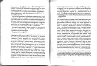f incatenamento dei figli alla cultura e all'ordine dei padri cor-    credevamo potessero la mente e il corpo e ciò che oggi sappia-
risponde ii processo di alienazione inconsapevole di chi ripete       mo possono, cade un'istituzione seolastica che era cosúuìta suì
con fierezza il proprio mestiere come definizione del proprio es-     modelli delpassato, echeècostretta a reinventarsi, perché non
sere, e appiaftisce la icchezza e la pluralità delle propriepoten-    solo sono mutati i suoi abitanti, ma è mutata la società che la
zialità e sfaccettature nella dìmensione univoca del fare il me-      scuola abita. E".gus$9..!!as&!:Ie49!i4ettono in radicalg di-
stiere dell'insegnarte.                                               scu*ione l'idea che la sgldj-rbbrgunr nìI,ione conervarnce
   Non ho mai sopportato i colleghi che rimpiangevano i tempi
incui sipoteva dire conorgoglio: (lo soroun insegnante ! ' ' nei
quali alpassaggio del maestro ci si levava ilcappello in segno di     z. In secondo luogo, è entrata in crisi la capacìtà delpotere po-
deferenza. Grazie, no: io sono un essele umano, e tutt'al più /ac-    litico - dei governi, poúemmo direcon meno correttezza- diri-
,lo l'insegnante-ma sono ben altro che unmestiere. E non amo          spondere alle richieste che vengono dalla società in termìni dì
la deferenza dei sottomessi, degli asserviti alla catena dell'igno-   efficìenza, sicurezza, servizi sóciali: la questione della gover-
ranza che vedono nella cultura ciò che a Ìoro è negato.               nance, La capacità di disciplinare e ordinare la socierà a €osti
   Ma oggi- e non da oggi quesra mi.'ione h; perú sen'o e             sociali e fiscali accettabili è andata in crisi. Il modello sociale
valore, se non per i nostalgicì dei tempi in cui Berta filava e i     che si propone oggi per cercare di rispondere a quelle stess€ i-
conradrni morivano di Pellagra.                                       chìeste è quello di una (società        delcontrollo", dove ogni         ele-
   Vediamo, in breve, i perché.                                       mento viene mìsurato, scomposto e qùantificato nell'illusione
                                                                      di poter rispondere con più nefficienza, alle esigeÍze di un
r, Iprogresso delle scienze cognitive ha profondamente modi           mondo che sfugge al vecchio ordìne.Vviamo immersi neì dati
ficato l'immagine che avevamo del "bambino", ma anche de1             numerici (carte di credito; telefoni cellulari, retì informatiche,
(maestro>: e questo vale anche per i superiori livelli di istru-      rapporti statistici di ogni genere), senza i quali nop potremmo
zìone, dov'è in gioco la rclazione tra <studente, e oinsegnan-        godere del livello dì servizi che le generazioni precedenti haÍno
te,. Com'è owio, non è possibile aDrire una testa per vedere          conquistato ìn tutto l'Occidente, e poì anche al dì là del Muro
com'è fatta e cosa sa fare la mente um:na: siamocostretti a de        di Berlino e nel Sud del mondo: persino il tempo libero è colo-
durlo da ciò che la mente proi€tta fuori di sé, ma anche dagli        nizzato da questa irinunciabile presenza di son daggi' nomina-
strumenti di conoscenza che possediamo, e che cì permettono           tio,z, classifiche. P-oco a ggco, ci lasciamo c-onvincere- che ulr de-
                                                                      terldla.1q oroblena'ocia le.arà ii'6liliqii : q uaLi rà ed " elf i
di veder cose che ieri non vedevamo. Le scienze cognitive del
Novecento non solo ci dicono molto di più di qu:ìnto non crc
                                                                       i"ss!&@B!qbld;          ";ffiF'd;ift"ft 6ilfi;ffi;ia-,ièifi
                                                                                                                 e "qualità,          "effi'
dessimo di sapere sulla complessità della mente, sulla compli-        9. Una brele ra$egna di quese nasfornaziod nel campo delle scieuecogoi-
cazione delle sue r€lazioni socìali, sull'ìnterazione tra bambi-      rive deve nec$sariamente prendere L" no$e dalle ricerche teÒriche e pratic!€
                                                                      di Dewey e Piaget, e dai su@esivì sviluppi formulaii da Brùner; dalla scopena
no, o individuo, e ambienter mondo, ecc.: ma ci permettono di         del caranere sistemico e conple$o della mente e dell'orsanizzazione del sape
far fronte alla crìsi delle certezze che ha pervaso l'interosapere    È (da Bateson a Morin), sino alla teoria deue inr€llisenze muliiple dì Howa(d
del Novecento. Al tempo stesso, in questo spazio tra ciò che


                               ta:l                                                                      fa11
 