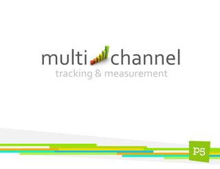 tracking & measurement
multi channel
 