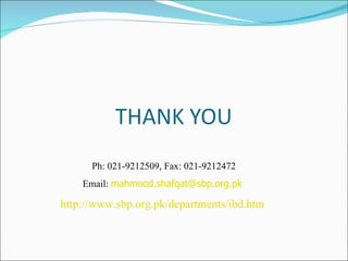 Ph: 021-9212509, Fax: 021-9212472 Email:  [email_address]   http://www.sbp.org.pk/departments/ibd.htm   