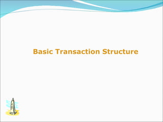Basic Transaction Structure 
