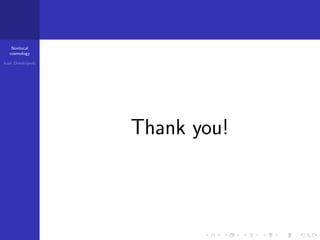 Nonlocal
cosmology
Ivan Dimitrijevi´c
Thank you!
 